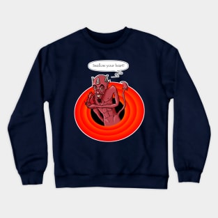 Funny & crazy demon saying "swallow your heart" Crewneck Sweatshirt